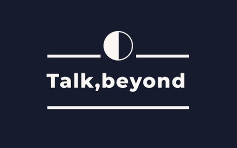 Talk,beyond