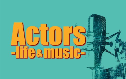 Actors -life&music-