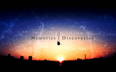 Memories＆Discoveries