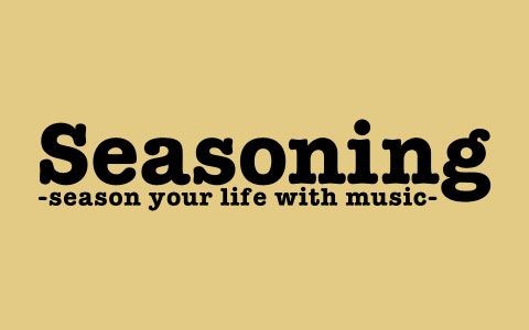 Seasoning~season your life with music~